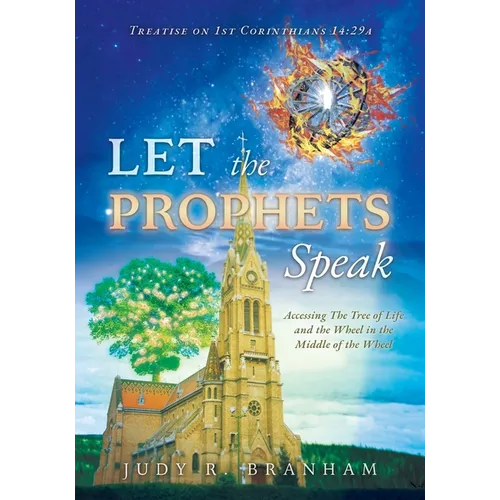 Let the Prophets Speak: Accessing The Tree of Life and the Wheel in the Middle of the Wheel