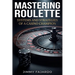 Mastering Roulette: Systems and Strategies of a Casino Champion.