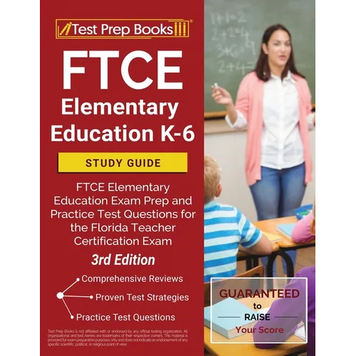 FTCE Elementary Education K-6 Study Guide: FTCE Elementary Education Exam Prep and Practice Test Questions for the Florida Teacher Certification Exam