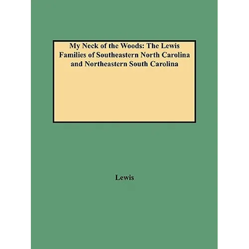 My Neck of the Woods: The Lewis Families of Southeastern North Carolina and Northeastern South Carolina