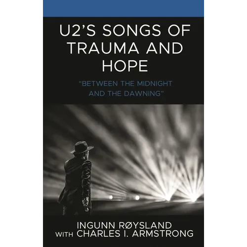 U2's Songs of Trauma and Hope: "Between the Midnight and the Dawning"