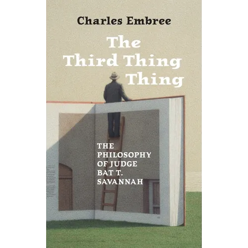 The Third Thing Thing: The Philosophy of Judge Bat T. Savannah