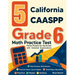 5 California CAASPP Grade 6 Math Practice Tests: Proven Practice for Top Scores with Detailed Explanations