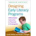 Designing Early Literacy Programs: Differentiated Instruction in Preschool and Kindergarten