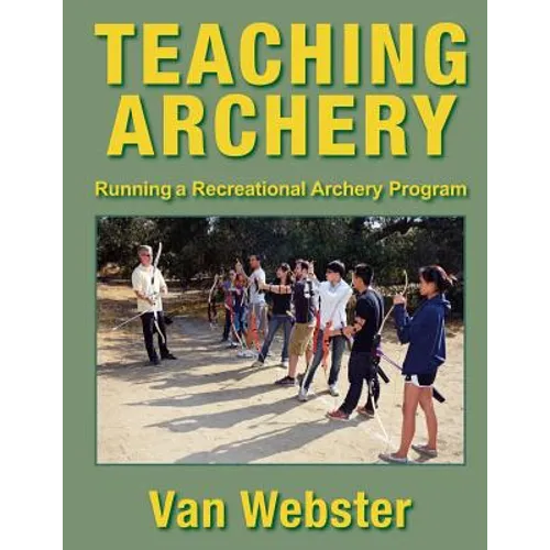 Teaching Archery: Running a Recreational Archery Instruction Program
