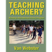 Teaching Archery: Running a Recreational Archery Instruction Program