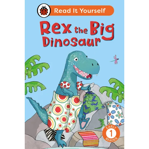 Rex the Big Dinosaur: Read It Yourself - Level 1 Early Reader