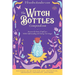 The Witch Bottles Compendium: Discover the Power of Spell Jars While Understanding and Owning Your Magic. Including 100 Recipes for Love, Protection,