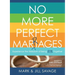 No More Perfect Marriages: Experience the Freedom of Being Real Together