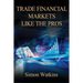 Trade Financial Markets Like The Pros