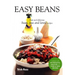 Easy Beans: Fast and Delicious Bean, Pea, and Lentil Recipes, Second Edition
