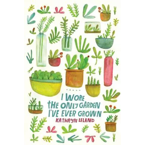 I Wore the Only Garden I've Ever Grown
