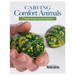 Carving Comfort Animals: 7 Simple Projects for the Beginner