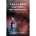 Trust God and Fight for Your Family: Your True Enemy Already Lost
