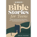 10-Minute Bible Stories for Teens: A Modern, Interactive Guide For Today's Youth To Explore Their Faith, Discover Timeless Values, & Tackle New Challe