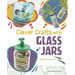 Clever Crafts with Glass Jars