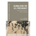Globalizing the U.S. Presidency: Postcolonial Views of John F. Kennedy