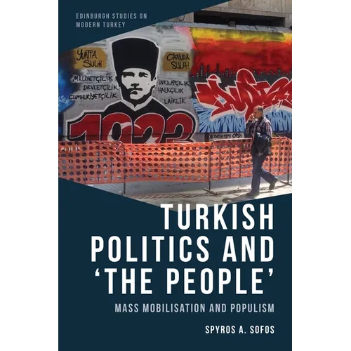Turkish Politics and 'The People': Mass Mobilisation and Populism