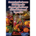 Preserving the Season: 101 Recipes for Capturing the Flavors of Fresh Fruits and Vegetables