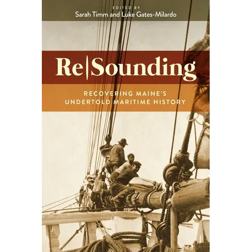 Resounding: Recovering Maine's Undertold Maritime History