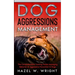 Dog Aggression Management: The Comprehensive Training Guide Managing Behavior & Aggressive Prevention In Dogs