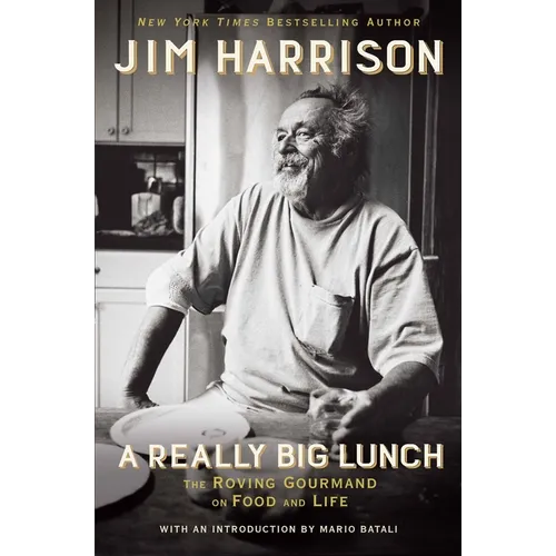 A Really Big Lunch: The Roving Gourmand on Food and Life