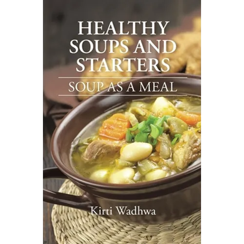 Healthy Soups and Starters: Soup as a Meal