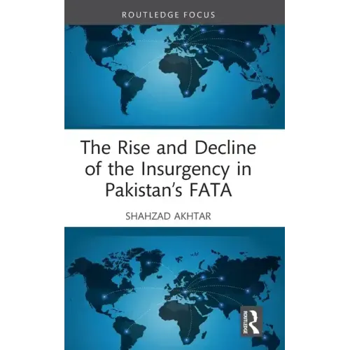 The Rise and Decline of the Insurgency in Pakistan's Fata