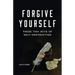 Forgive Yourself These Tiny Acts of Self-Destruction