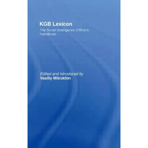 KGB Lexicon: The Soviet Intelligence Officers Handbook
