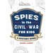 Spies in the Civil War for Kids: A History Book