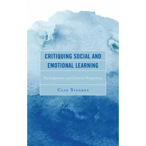 Critiquing Social and Emotional Learning: Psychodynamic and Cultural Perspectives