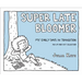 Super Late Bloomer: My Early Days in Transition