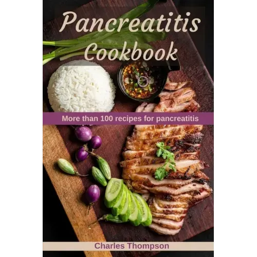Pancreatitis Cookbook: More than 100 recipes for pancreatitis