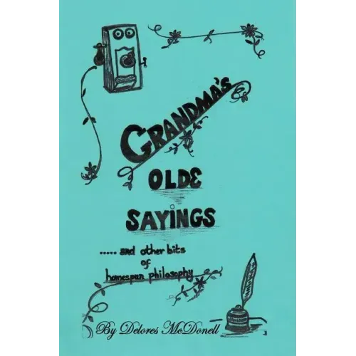 Grandma's Old Sayings: And other bits of homespun philosophy