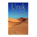 Uruk: La Historia y Legado de la Primera Gran Ciudad del Mundo Antiguo