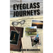 Eyeglass Journeys: A whimsical tale of truth, fiction, and fantasy