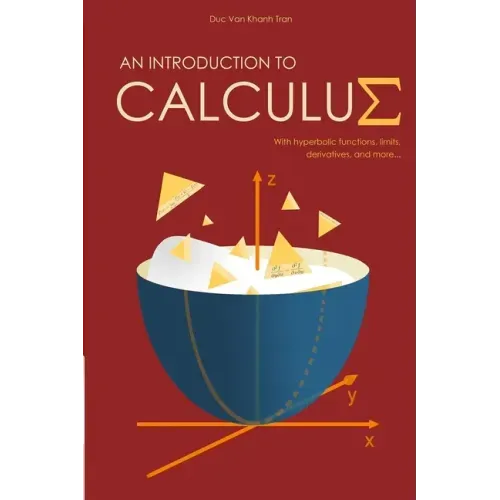 An Introduction to Calculus: With Hyperbolic Functions, Limits, Derivatives, and More