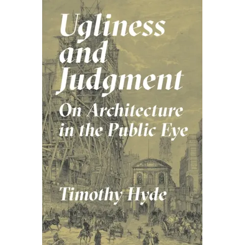 Ugliness and Judgment: On Architecture in the Public Eye
