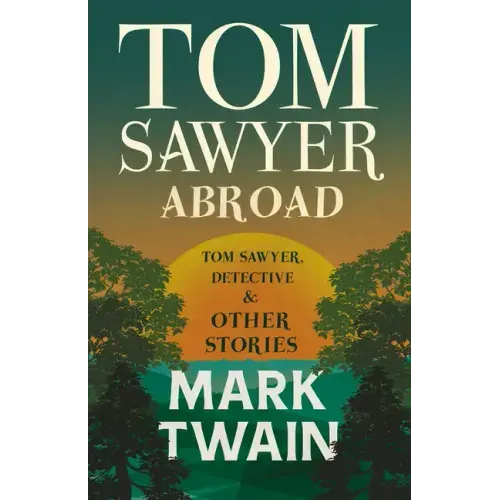 Tom Sawyer Abroad, - Tom Sawyer, Detective and Other Stories