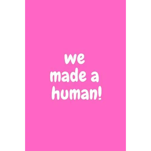 We Made a Human!: Baby Girl Shower Unique and Hilarious Guest Sign in Pink Book