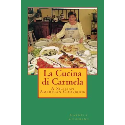 La Cucina di Carmela: A Sicilian American Cookbook