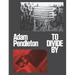 Adam Pendleton: To Divide by