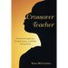 Crossover Teacher: The Erma McCampbel Story One Black Teacher, an All-White Teaching Faculty