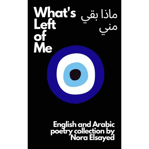 What's Left of Me: An English and Arabic Poetry Collection