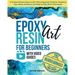 Epoxy Resin Art for Beginners with Video Guides: A Practical Starter Manual with Video-Supported Projects, Shopping Tips, Safety Guidance, and Step-by