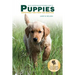 Your Comprehensive Training Guide to PUPPIES: Surviving the First Six Months