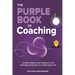 The Purple Book Of Coaching: Curated Wisdom and Practice for The Ontological Approach To a Meaningful Life