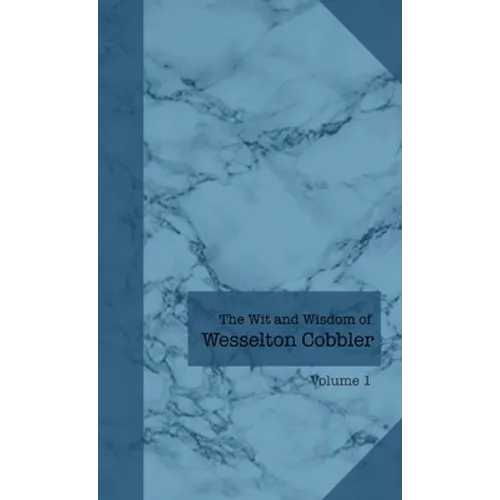 The Wit and Wisdom of Wesselton Cobbler: Volume 1