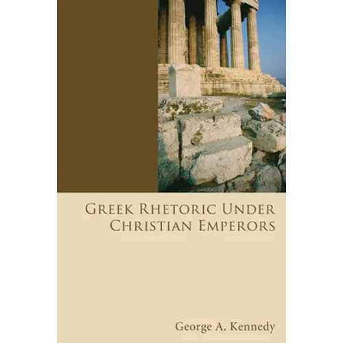 Greek Rhetoric Under Christian Emperors